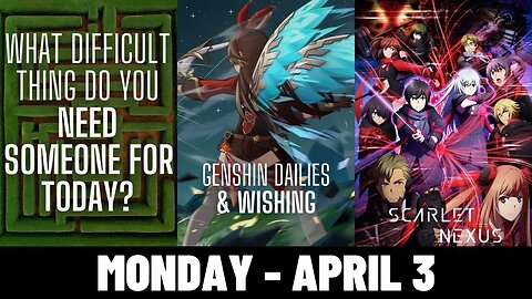What Difficult thing do you need someone for today? ► Genshin Dailies ► Scarlet Nexus