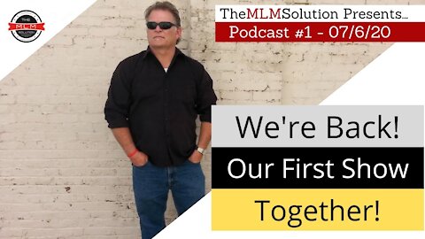 Podcast #1: We're BACK! Our First Show Together! - The NEW MLMSolution Daily Podcast Show