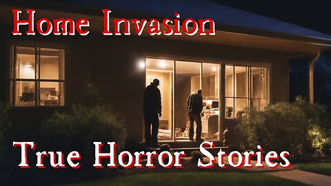 3 True Terrifying Home Invasion Horror Stories | True Scary Stories