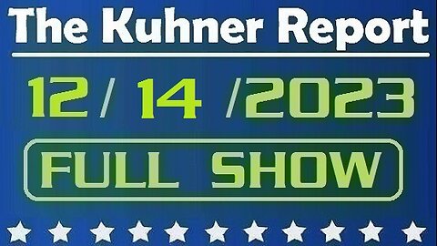 The Kuhner Report 12/14/2023 [FULL SHOW] Hunter Biden refuses to testify in front of Congress; Also, House approves impeachment inquiry into Joe Biden