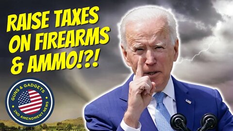 BREAKING: Now They Want To Raise Taxes on Firearms & Ammo