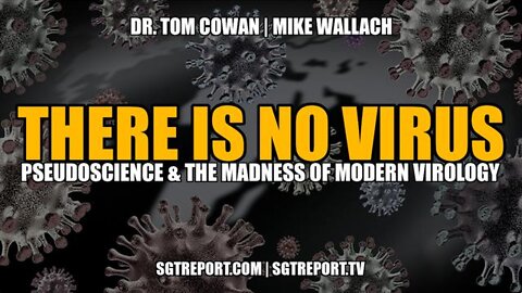 DR. TOM COWAN & MIKE WALLACH: THERE IS NO VIRUS - SGT Report 04/01/22