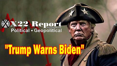 X22 Dave Report - Playbook Known, Trump Warns Biden, [DS] Players Panicking