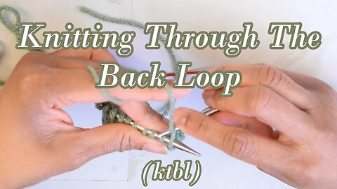 How to Knit Through the Back Loop (ktbl) Continental Style