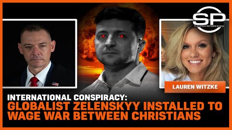 International Conspiracy: Globalist Zelensky Installed To Wage War Between Christians