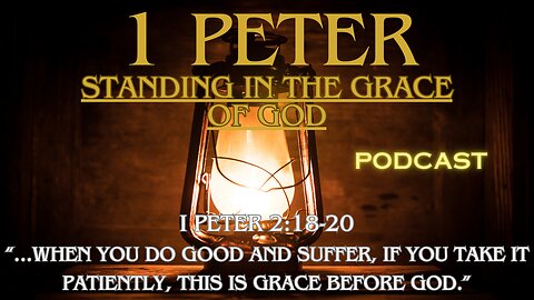 Podcast: I Peter 2:18-20 “Suffering Well" Part 1