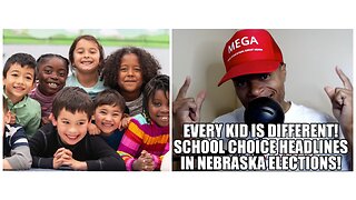 Every Kid is Different: School Choice Headlines in Nebraska Elections!