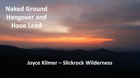 Naked Ground, Hangover & Haoe Lead: Joyce Kilmer-Slickrock Creek Wilderness