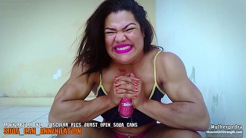 Watch Mulherpedra's Muscular Pecs Burst Open Soda Cans - Trailer | www.strongwomancrushing.com