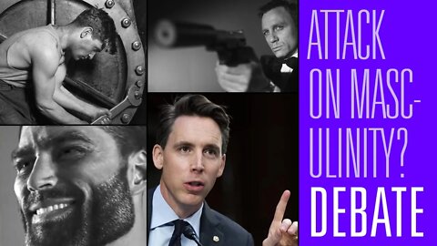 Senator Josh Hawley Wants to Talk About the Attack on Masculinity, THE NERVE! | HBR Debate 72
