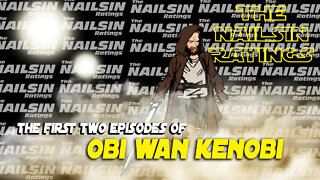 The Nailsin Ratings: The First Two Episodes Of Kenobi