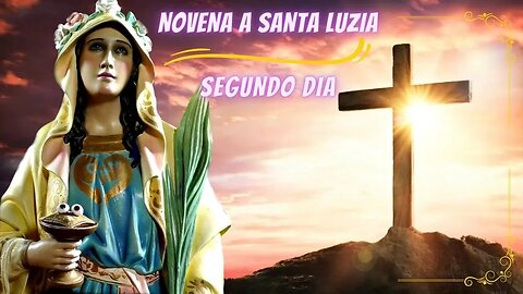 NOVENA DE SANTA LUZIA SEGUNDO DIA #novena #cura #nossasenhora #oração #orações