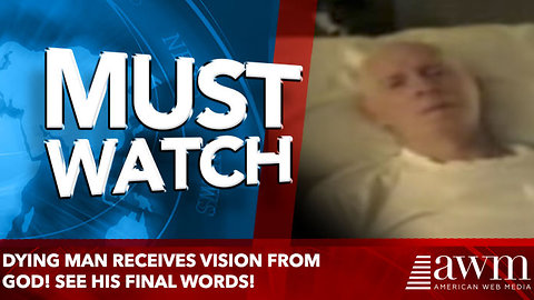 Dying Man Receives Vision From God! See His Final Words!