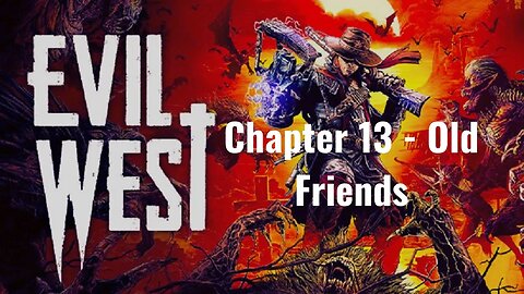 Evil West - Chapter 13 - Old Friends