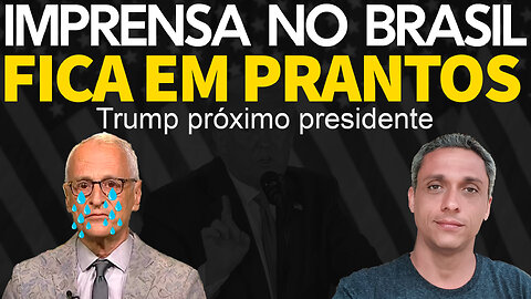 Chorem! Imprensa no Brasil em prantos ao perceber que Trump será eleito presidente
