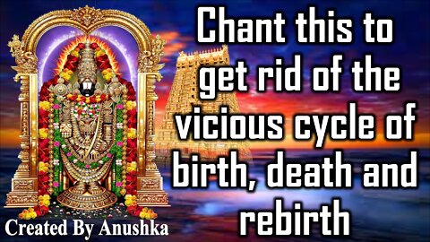 Chant this to get rid of the vicious cycle of birth, death and rebirth