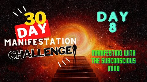 30 Day Manifestation Challenge: Day 8 - Manifesting with the Subconscious Mind