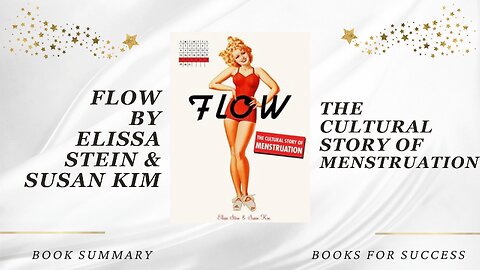 'Flow: The Cultural Story of Menstruation' by Elissa Stein & Susan Kim. Book Summary