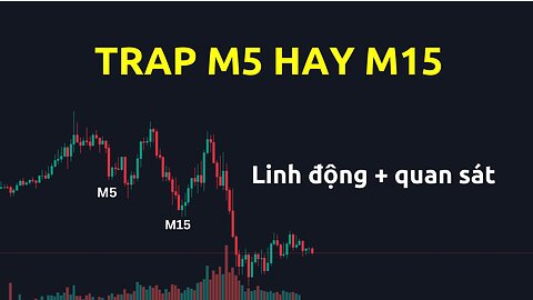 Trap M5 hay M15 | Trading | Angel