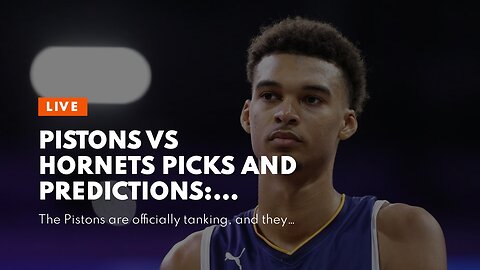 Pistons vs Hornets Picks and Predictions: Dreaming of Wembanyama