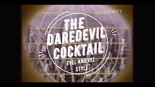 The Daredevil Cocktail - Evel Knievel Style