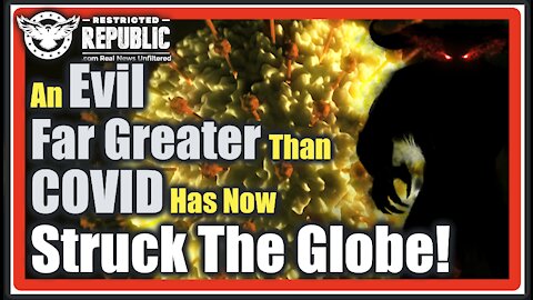 FREAKY! An Evil Far Greater Than COVID Has NOW Struck The Globe…Many Are Not Prepared…