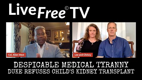 ACRU Live Free TV: Despicable Medical Tyranny—Duke Denies Child's Life-Saving Kidney Transplant