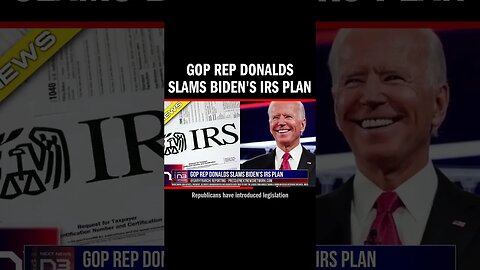 GOP Rep Donalds Slams Biden's IRS Plan