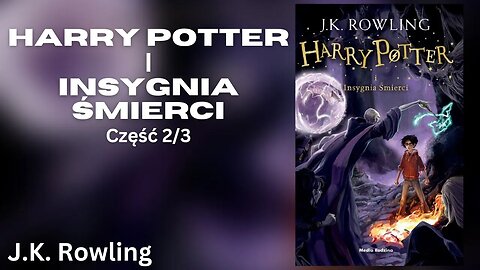 Harry Potter i Insygnia Śmierci, Część 2/3, Cykl: Harry Potter (tom 7) - J.K. Rowling