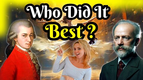 Who Did It Best – Mozart or Tchaikovsky?