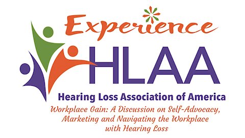 Workplace Gain: A Discussion on Self-Advocacy, Marketing and Navigating the Workplace with Hearing Loss