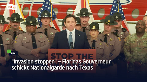 "Invasion stoppen" – Floridas Gouverneur schickt Nationalgarde nach Texas