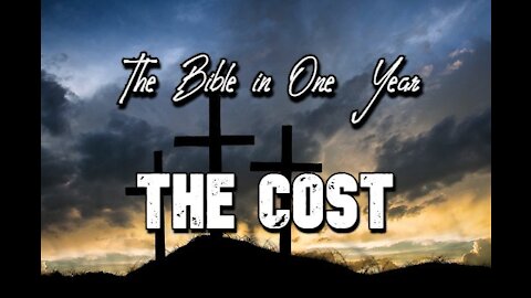 The Bible in One Year: Day 300 The Cost