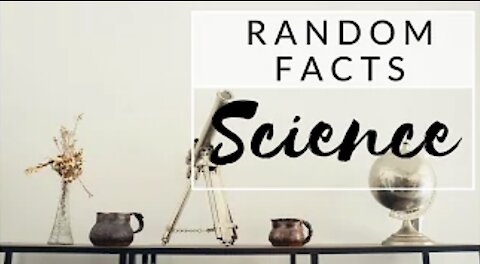 25 Random Facts About Science