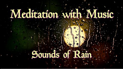 49 - Meditation with Music - Sounds of Rain