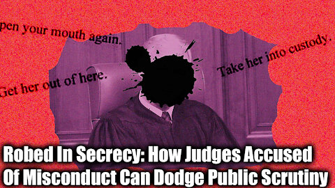 Robed In Secrecy: How Judges Accused Of Misconduct Can Dodge Public Scrutiny - Nexa News