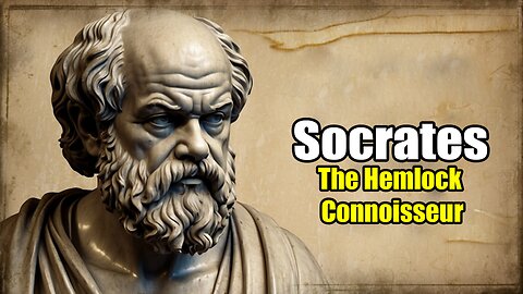 Socrates: The Hemlock Connoisseur (469 - 399 B.C.)