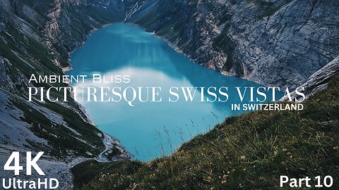 Swiss Tranquility: Episode 10 - Switzerland Landscapes 4K Nature and Relaxing Music