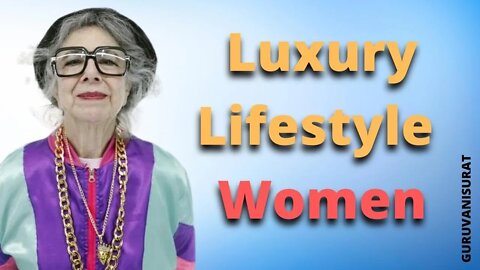 Luxurious Lifestyle Women Old Lady #Luxurious