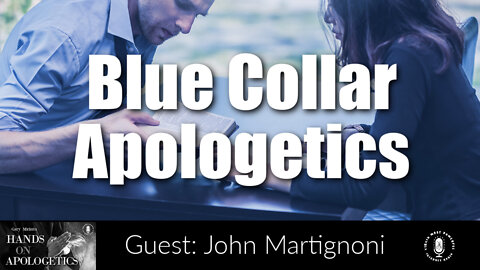 27 May 22, Hands on Apologetics: Blue Collar Apologetics