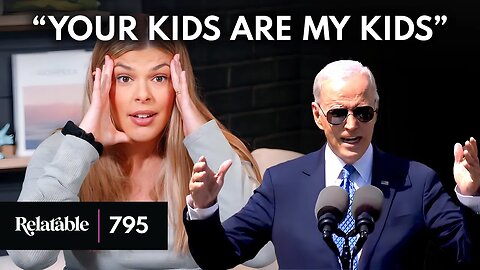 Sorry, Biden. Our Children Don't Belong To You | Ep 795