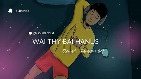 Wai Thy Bai Hanus - Iftikhar Uddin Iftikhar | Slowed + Reverb + Lofi ||gb sound cloud