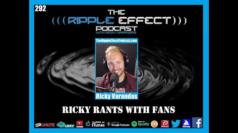 The Ripple Effect Podcast #292 (Ricky Rants With Fans)