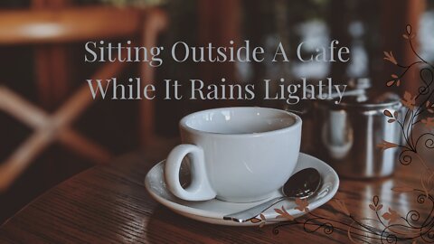 Sitting Outside A Cafe While Its Rains Lightly