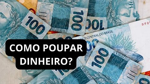 COMO POUPAR DINHEIRO?