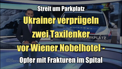 Ukrainer verprügeln zwei Taxilenker vor Wiener Nobelhotel (26.05.2022)