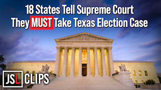 18 States Tell Supreme Court They MUST Take Texas Election Case