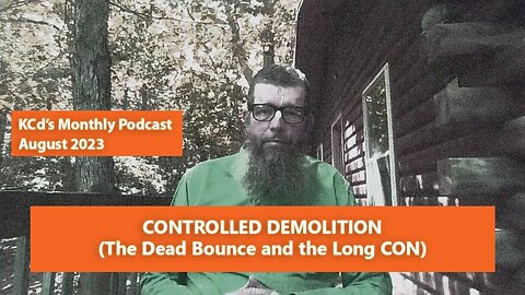 Controlled Demolition (The Dead Bounce and the Long CON) — KCd's Podcast July 2023
