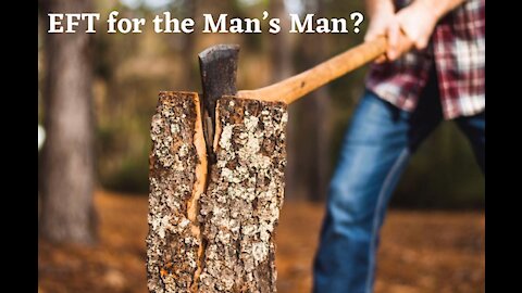 Is EFT for the Man's Man too? Yes Indeed!