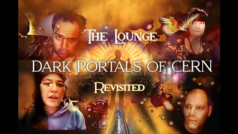 The LOUNGE 'Dark Portals of CERN Revisited" PT 2